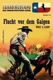 Cover von Texas Mustang Band 34: Flucht vor dem Galgen