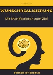 Cover von Wunschrealisierung - Wege zum Erfolg - Denken ist Energie