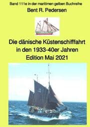 Cover von Die dänische Küstenschifffahrt In den 1933-40er Jahren - Band 111e in der maritimen gelben Buchreihe bei Jürgen Ruszkowski
