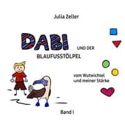 Cover von Dabi und der Blaufusstölpel - Band I - vom Wutwichtel und meiner Stärke