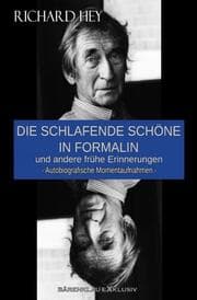 Cover von Die schlafende Schöne in Formalin und andere frühe Erinnerungen - Autobiografische Momentaufnahmen