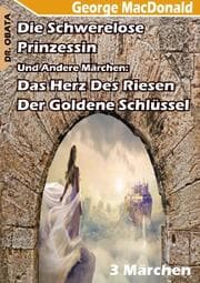 Cover von Die Schwerelose Prinzessin, Das Herz des Riesen Und Der Goldene Schlüssel