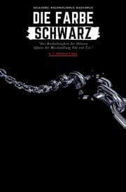 Cover von DIE FARBE SCHWARZ - Sklaverei, Kolonialismus, Rassismus