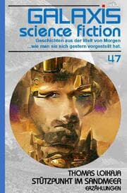 Cover von GALAXIS SCIENCE FICTION, Band 47: STÜTZPUNKT IM SANDMEER