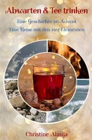 Cover von Abwarten und Tee trinken - Eine Geschichte im Advent
