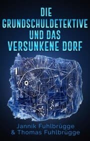 Cover von Die Grundschuldetektive und das versunkene Dorf