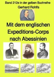 Cover von Mit dem englischen Expeditions-Corps nach Abessinien - Band 212e in der gelben Buchreihe - Farbe - bei Jürgen Ruszkowski