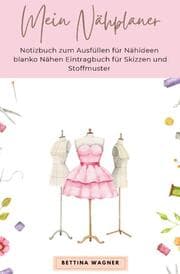 Cover von Mein Nähplaner: Notizbuch zum Ausfüllen für Nähideen blanko Nähen Eintragbuch für Skizzen und Stoffmuster