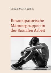 Cover von Emanzipatorische Männergruppen in der Sozialen Arbeit