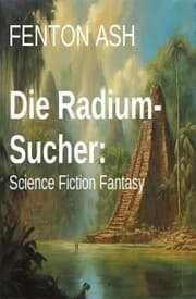 Cover von Die Radium-Sucher: Science Fiction Fantasy