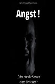 Cover von Angst! Oder nur die Sorgen eines Einzelnen?