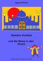 Cover von Detektiv Kuhfeld und die Reise in den Orient