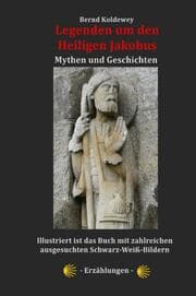Cover von Legenden um den Heiligen Jakobus - Mythen und Geschichten