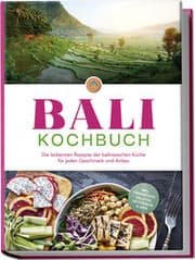 Cover von Bali Kochbuch: Die leckersten Rezepte der balinesischen Küche für jeden Geschmack und Anlass - inkl. Fingerfood, Salaten, Getränken & Dips