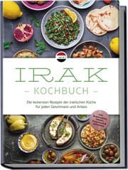 Cover von Irak Kochbuch: Die leckersten Rezepte der irakischen Küche für jeden Geschmack und Anlass - inkl. Brotrezepten, Salaten, Fingerfood & Getränken