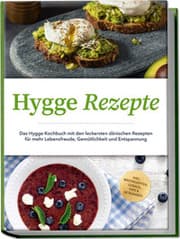 Cover von Hygge Rezepte: Das Hygge Kochbuch mit den leckersten dänischen Rezepten für mehr Lebensfreude, Gemütlichkeit und Entspannung - inkl. Brotrezepten, Gebäck, Dips & Getränken
