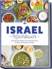 Cover von Israel Kochbuch: Die leckersten Rezepte der israelischen Küche für jeden Geschmack und Anlass - inkl. Brotrezepten, Suppen, Dips & Desserts