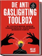Cover von Die Anti Gaslighting Toolbox: Die 7 effektivsten Werkzeuge, um dich vor psychischer Manipulation, toxischen Menschen und Narzissten zu schützen - inkl. 30-Tage-Gaslighting-Detox-Challenge