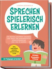 Cover von Sprechen spielerisch erlernen: Die besten Logopädie Übungen und Spiele zur kindgerechten Sprachförderung - von 4 bis 10 Jahren - mit Pädagogen entwickelt - inkl. Vorlagen, Audios, Checklisten u.v.m.