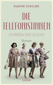 Cover von Die Telefonistinnen - Stunden des Glücks