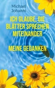 Cover von Ich glaube, die Blätter sprechen miteinander