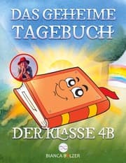 Cover von Das geheime Tagebuch der Klasse 4 B