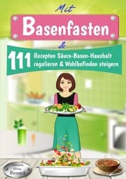 Cover von Mit Basenfasten & 111 Rezepten Säure-Basen-Haushalt regulieren & Wohlbefinden steigern