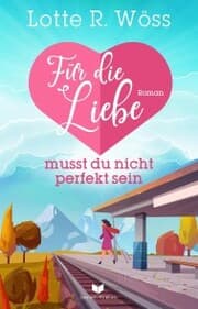 Cover von Für die Liebe musst du nicht perfekt sein