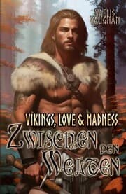 Cover von Vikings, Love & Madness - Band 1 - Zwischen den Welten