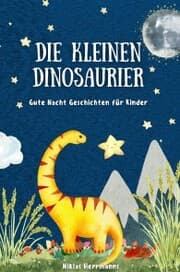 Cover von Die kleinen Dinosaurier: Gute Nacht Geschichten für Kinder