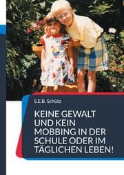 Cover von Keine Gewalt und kein Mobbing in der Schule oder im täglichen Leben!