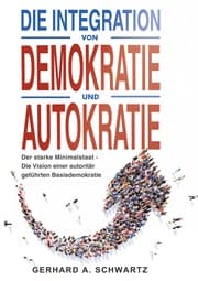 Cover von Die Integration von Demokratie und Autokratie - Der starke Minimalstaat