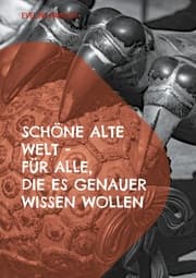 Cover von Schöne alte Welt für alle, die es genauer wissen wollen