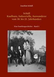 Cover von Schüll - Kaufleute, Industrielle, Auswanderer vom 18. bis 21. Jahrhundert