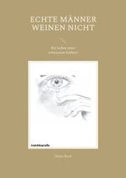 Cover von Echte Männer weinen nicht