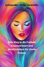 Cover von Dein Weg in die Freiheit: Empowerment und Manifestation für starke Frauen