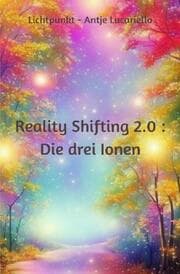 Cover von Reality Shifting 2.0 : Die drei Ionen