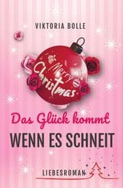 Cover von Das Glück kommt, wenn es schneit (Das Glück des Neubeginns) - moderner Liebesroman I Humor I alleinerziehend I mittleres Lebensalter I Happy End