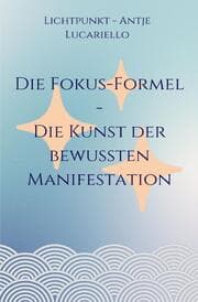 Cover von Die Fokus-Formel - Die Kunst der bewussten Manifestation