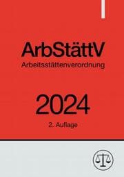 Cover von Arbeitsstättenverordnung - ArbStättV 2024