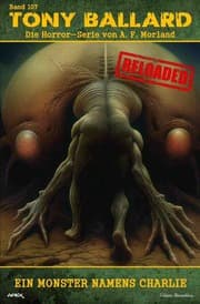 Cover von Tony Ballard - Reloaded, Band 107: Ein Monster namens Charlie