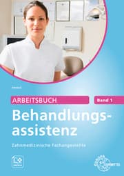 Cover von Arbeitsbuch Behandlungsassistenz Zahnmedizinische Fachangestellte Band 1