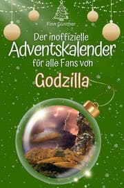 Cover von Der inoffizielle Adventskalender für alle Fans von Godzilla