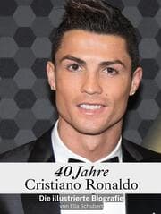 Cover von 40 Jahre Cristiano Ronaldo - Komplett in Farbe