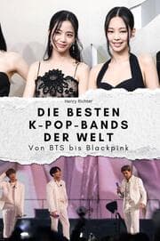 Cover von Die besten K-Pop-Bands der Welt - Das perfekte Geschenk für Männer und Frauen zu Weihnachten und Geburtstag