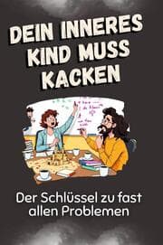 Cover von Dein inneres Kind muss kacken
