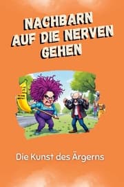 Cover von Nachbarn auf die Nerven gehen - Das perfekte Geschenk für Weihnachten und Geburtstag für Männer, Frauen und Teenager