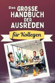 Cover von Das große Handbuch der Ausreden für Kollegen - Das perfekte Geschenk für Erwachsene und Teenager für Weihnachten und Geburtstag