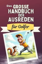 Cover von Das große Handbuch der Ausreden für Golfer - Das perfekte Geschenk für Erwachsene und Teenager für Weihnachten und Geburtstag