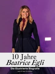 Cover von 10 Jahre Beatrice Egli